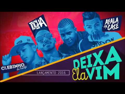 MC TOCHA E AFALA E CASE E MC CLEBINHO DO RECIFE   DEIXA ELA VIM   ÁUDIO OFICIAL 2016