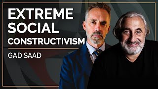 Extreme Social Constructivism | Gad Saad and Jordan B. Peterson