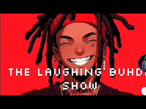 THE LAUGHING BUDHA SHOW: EPISODE 22 WEEDLOW?