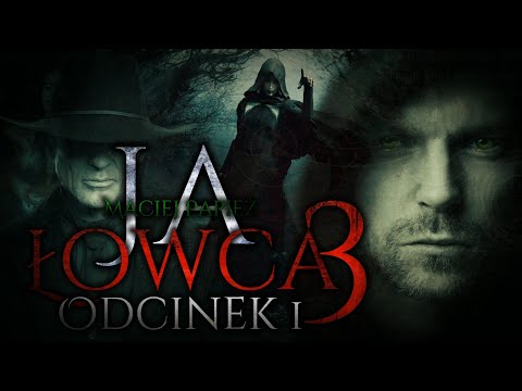 Ja Łowca S3EP1 - CreepyPasta [Seria Oryginalna]