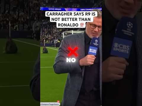 Carragher says R9 is NOT better than Ronaldo 🔥 #cr7 #ronaldo #cristianoronado #messi #shorts