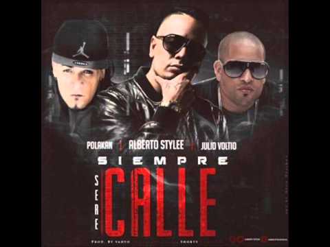 Alberto Stylee Ft. Polakan y Julio Voltio - Siempre Sere Calle