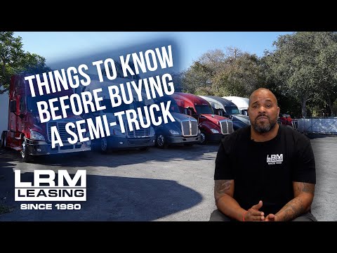 Things to Know Before Buying or Leasing a Semitruck