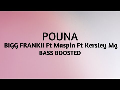 Pouna (Bass Boosted) - Mademoiselle Voulait Vous Danser - Bigg Frankii Ft Maspin Ft Kersley Mg
