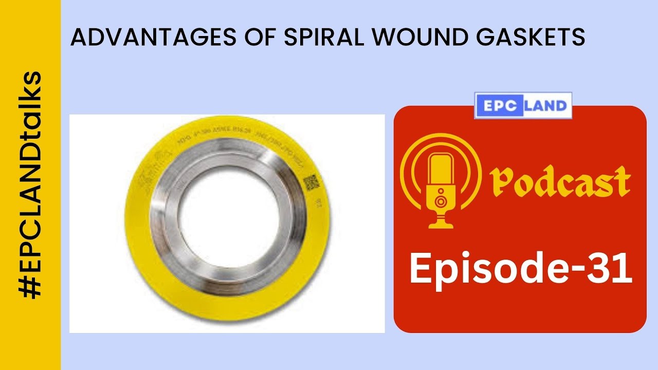 Episode-31 #EPCLANDtalks II Advantages of Spiral Wound Gaskets