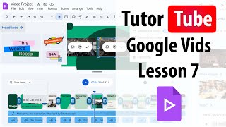 Google Vids - Lesson 7 - Scenes and the Timeline