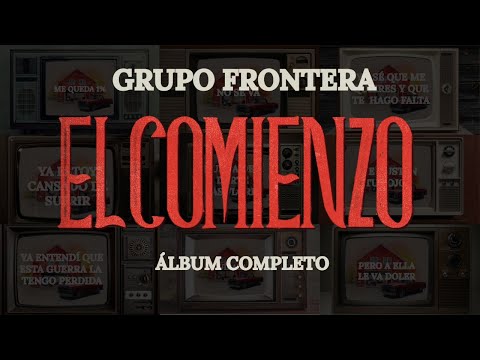 Grupo Frontera - El Comienzo (Álbum Completo)