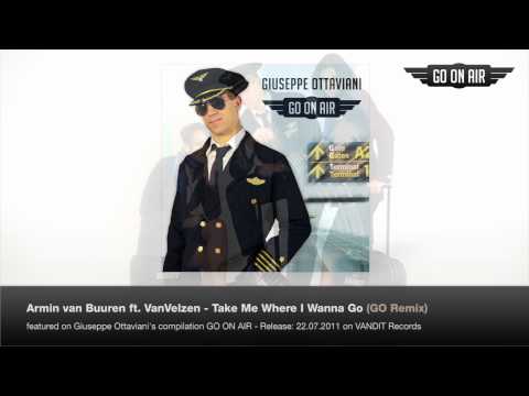 GO ON AIR Compilation: Armin van Buuren feat. VanVelzen ‐ Take Me Where I Wanna Go (GO Rmx)
