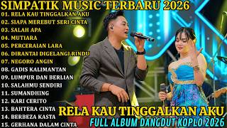 Download lagu RELA KAU TINGGALKAN AKU – SIAPA DI HATIMU | SIMPATIK MUSIC TERBARU 2026 | FULL ALBUM DANGDUT KOPLO mp3