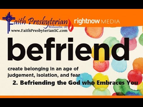 Befriend- Session 2: Befriending the God who Embraces You