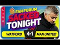 SACK OLE TONIGHT! Watford 4-1 Manchester United | LIVE Fan Forum