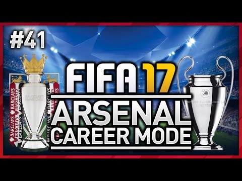 THE FINAL EPISODE?! ARSENAL CAREER MODE - EPISODE #41 (FIFA 17)