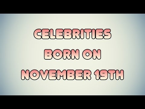 Celebrities born on November 19th