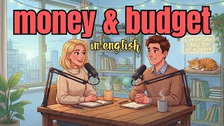 How to Talk About Your Money & Budget in English | English Conversation Practice | English Podcast