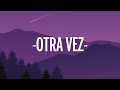 Zion & Lennox ft. J Balvin - Otra Vez (Letra/Lyrics)