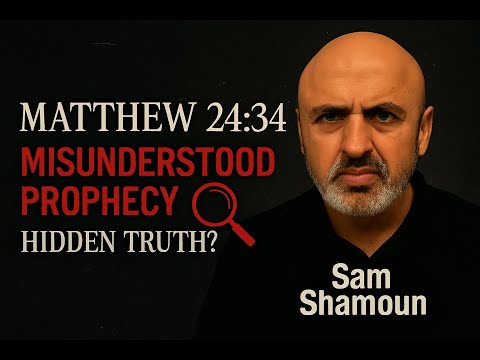 Matthew 24:34: The Most Misunderstood Prophecy Verse — Sam Shamoun Breaks It Down