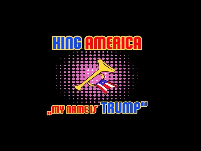 King America - My Name Is Trump
