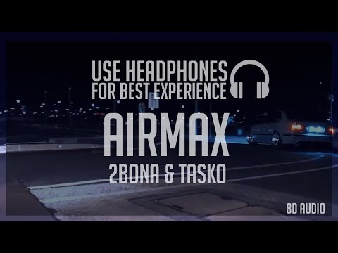 Tasko ft. Kun (2Bona) - AIR MAX (8D AUDIO) *KORISTI SLUSALKI*