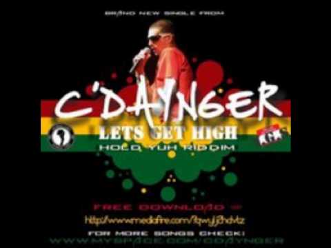 C'Daynger - Lets Get High - (Hold Yuh Riddim) 2010