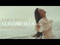 Sarai Rivera - Llévame allá (Letra) Musica Cristiana