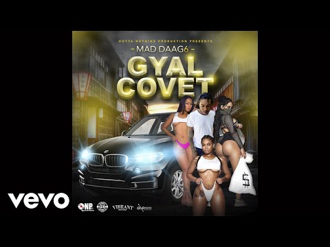 Mad Daag6 - Gyal Covet (Official Audio)