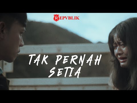 Repvblik - Tak Pernah Setia (Official Music Video)