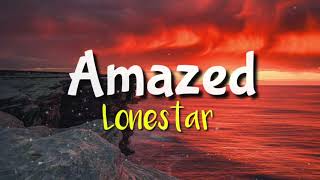 Amazed - Lonestar [lyric video]