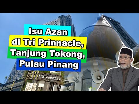 Isu Azan di Tri Prinnacle, Tanjung Tokong, Pulau Pinang | Dato' Dr. Danial Zainal Abidin