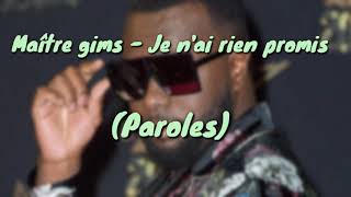Maître gims - Je n&#39;ai rien promis   paroles\lyrics