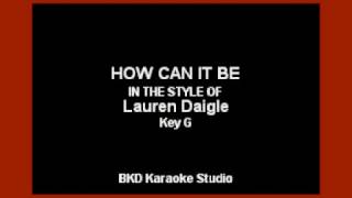 How Can It Be (In the Style Lauren Daigle) (Karaoke with Lyrics) of