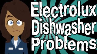 Electrolux Dishwasher Problems