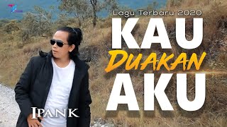 Download lagu Ipank KAU DUAKAN AKU Lagu Terbaru 2020... mp3