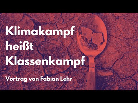Klimakampf heißt Klassenkampf - Vortrag von Fabian Lehr (in Kooperation mit ARAG und SDS Gießen)