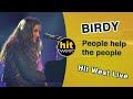 Birdy : People help the people (Hit West Live ...