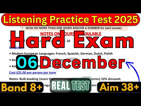 VERY HARD IELTS LISTENING PRACTICE TEST FOR 06 DECEMBER 2025 WITH ANSWERS | HARD LISTENING IELTS