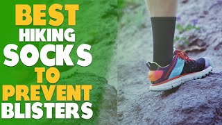 Best Hiking Socks To Prevent Blisters: Ultimate Guide (Our B