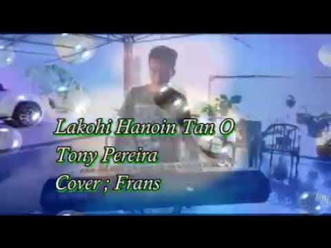 Lakohi hanoin Tan o (Jhon Mintha) Cover : Frans Oqui