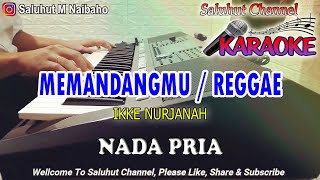 Download lagu MEMANDANGMU ll KARAOKE REGGAE ll IKKE NURJANAH ll NADA PRIA ES=DO mp3