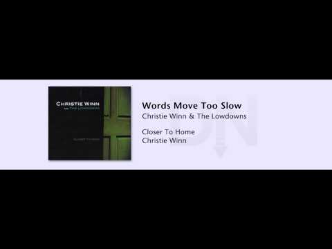 Christie Winn & The Lowdowns - Closer To Home - 05 - Words Move Too Slow