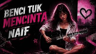 Download lagu N A I F - BENCI UNTUK MENCINTA || ( AI Music Cover Version ) mp3