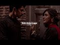 Shilpa Rao Kshitij Tarey Tose Naina Lage Slowed Reverb