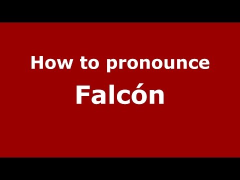 How to pronounce Falcón
