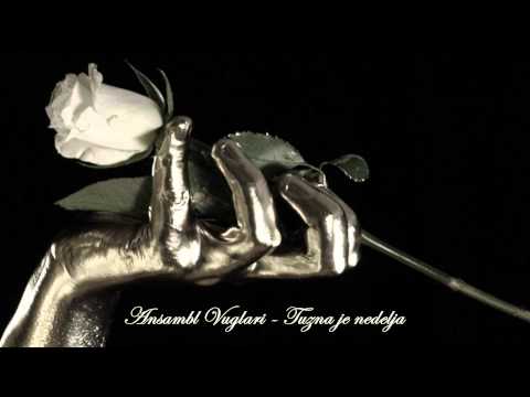 Ansambl Vuglari - Tuzna Je Nedelja