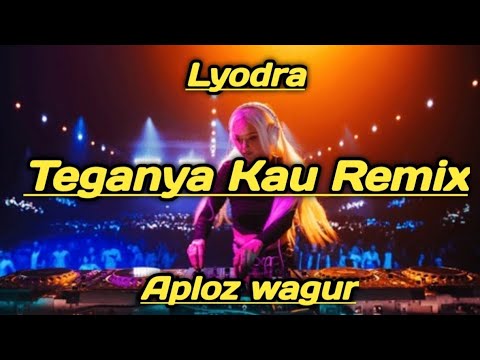 DJ Teganya Kau Lyodra Remix 2025
