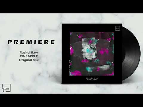 PREMIERE: Rachel Raw - Pineapple (Original Mix) [ICONYC ONE]