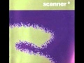 Scanner - Scanner² part 4