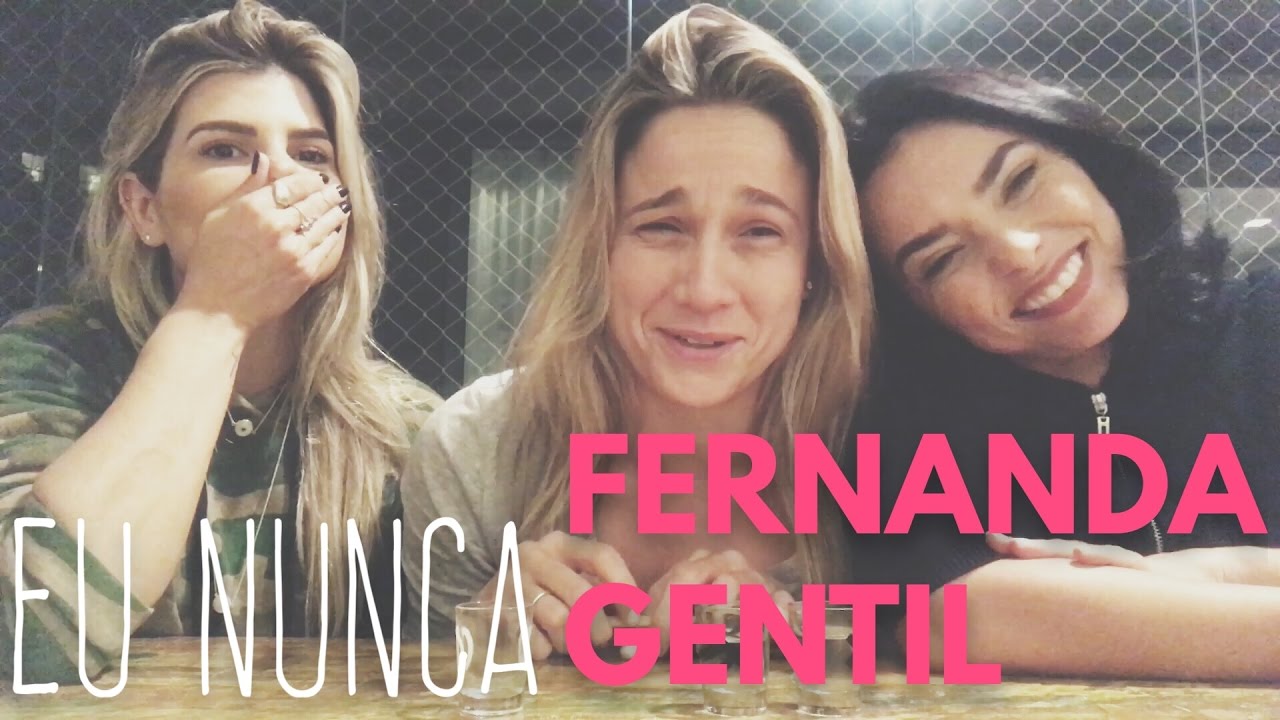 EU NUNCA com FERNANDA GENTIL