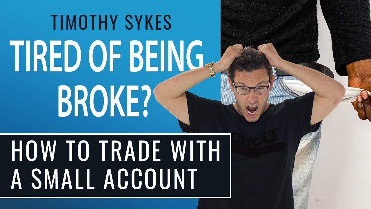 Tired of Being Broke? How To Trade With A Small Account