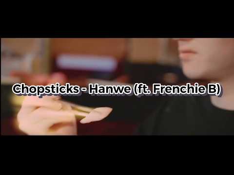 [Lyrics] Chopsticks - Hanwe (ft. Frenchie B)