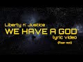 Liberty n' Justice - WE HAVE A GOD [lyric video]